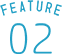 FEATURE 02