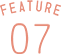 FEATURE 07